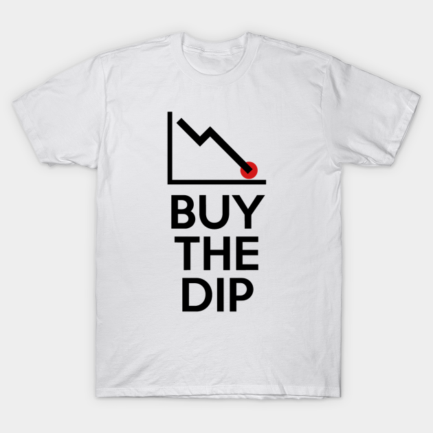 Buy The Dip Buy The Dip TShirt TeePublic